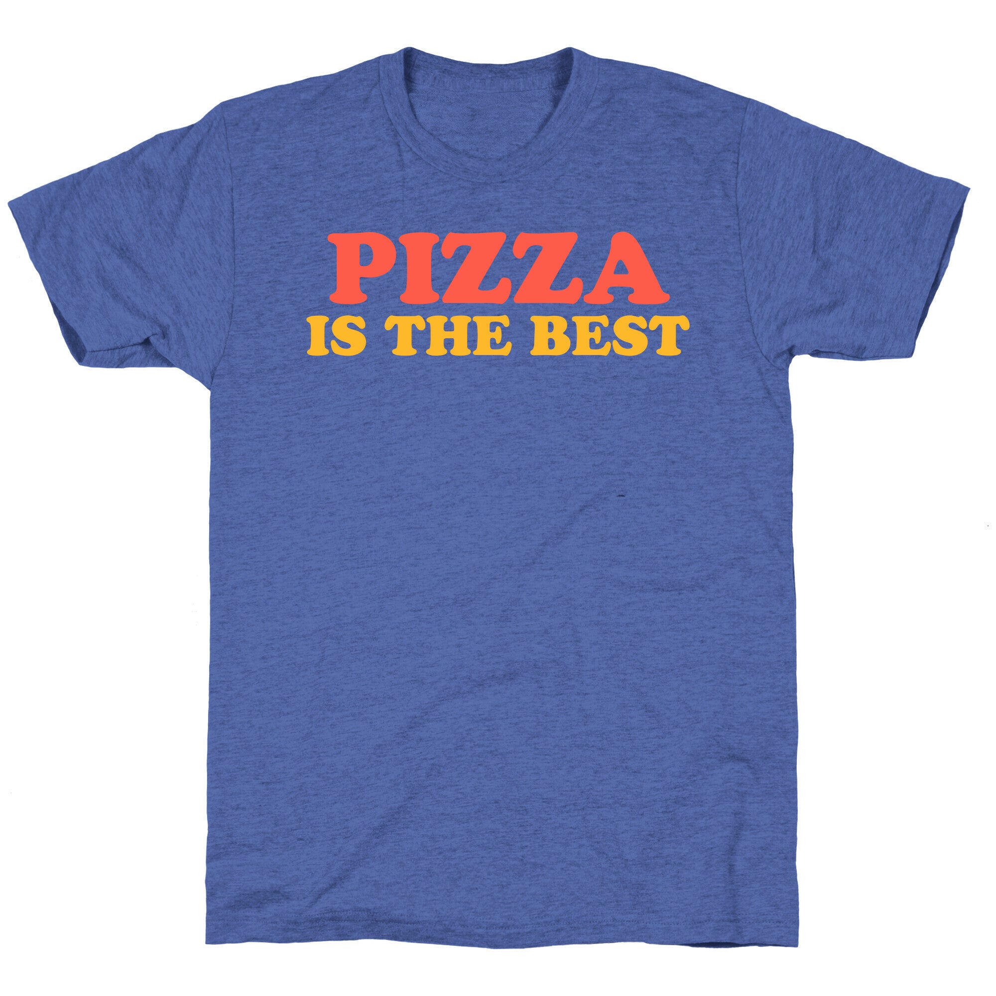Pizza is the Best Unisex Triblend Tee